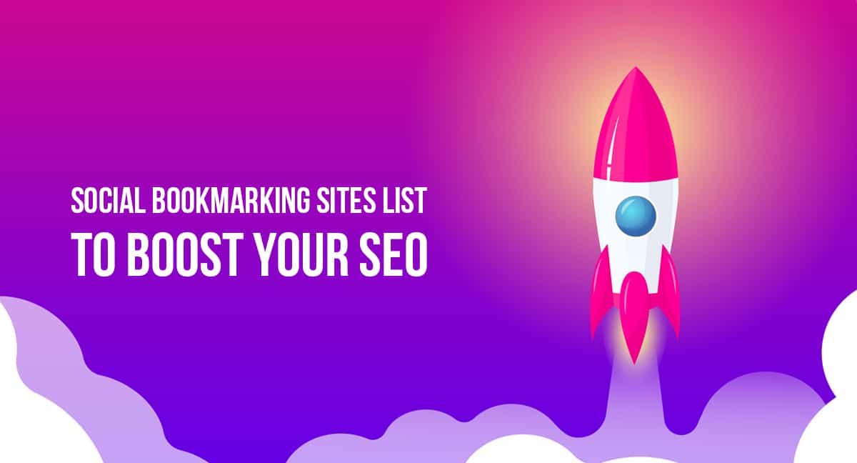 100+ Social Bookmarking Sites List to Boost Your SEO
