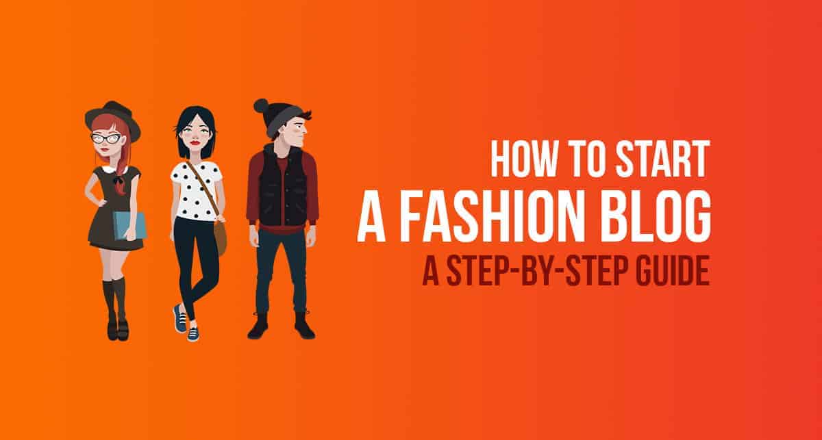 How to Start a Fashion Blog: A Step-by-Step Guide