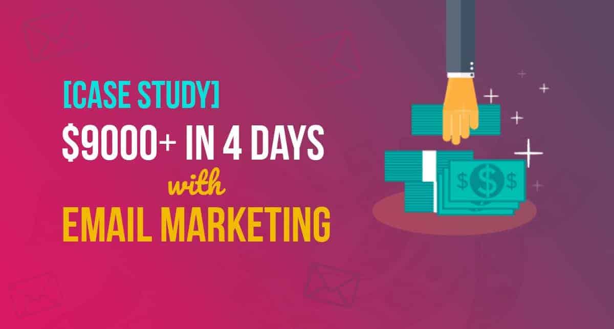 [Case Study] $9000+ in 4 Days with Email Marketing