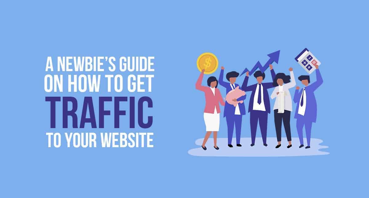 A Newbie’s Guide On How to Get Traffic to Your Website in 2023