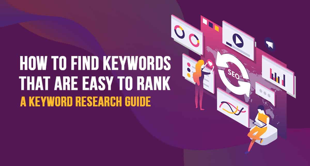 How to Find Keywords That are Easy to Rank: A Keyword Research Guide