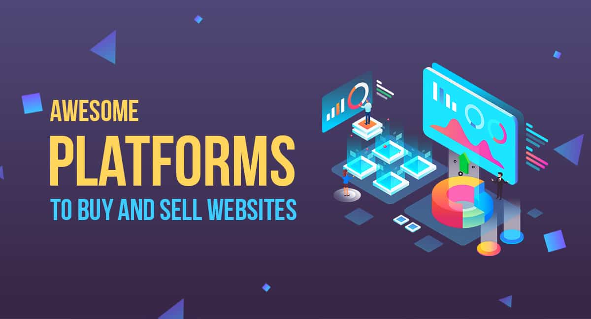 9 Awesome Platforms to Buy and Sell Websites in 2023