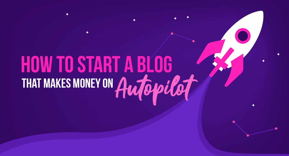 How To Start a Blog in October 2023  That Makes Money on Autopilot