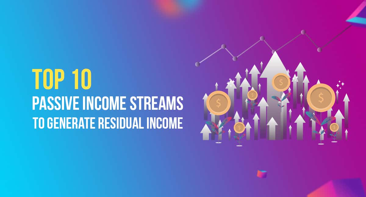 Top 10 Passive Income Streams to Generate Residual Income in 2023