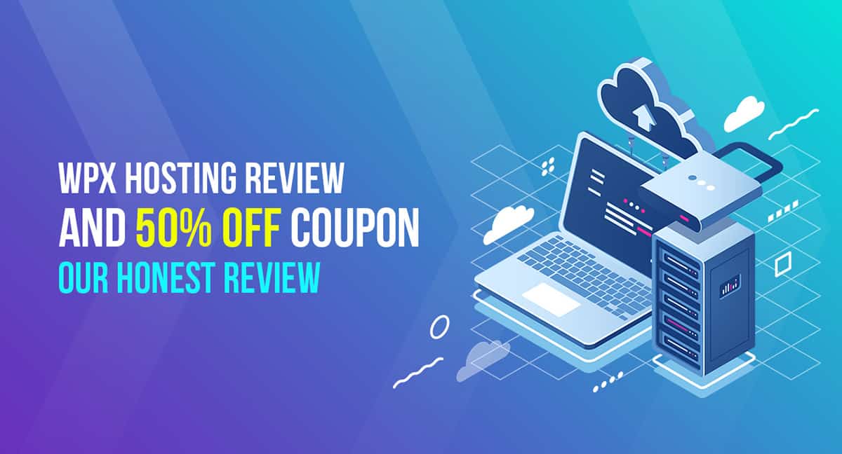 WPX Hosting Review and 50% OFF Coupon: Our Honest Review