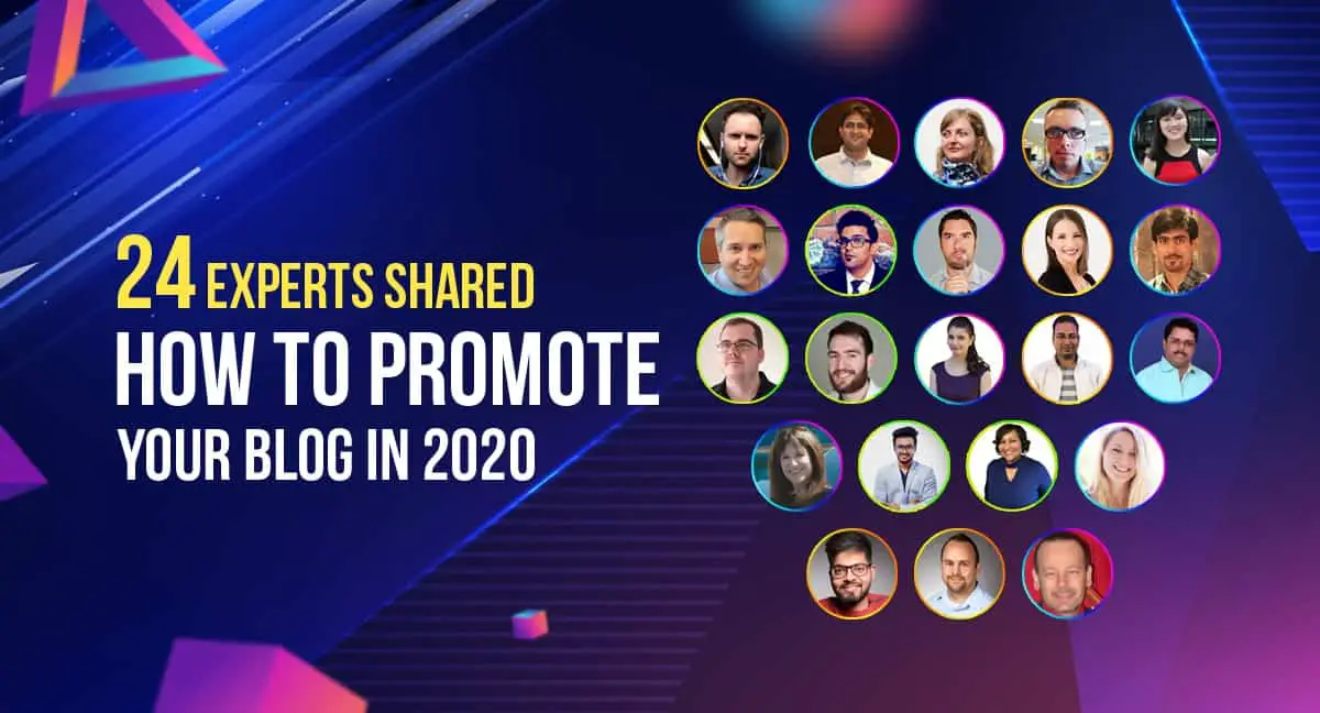 24 Experts Shared How to Promote Your Blog in 2020