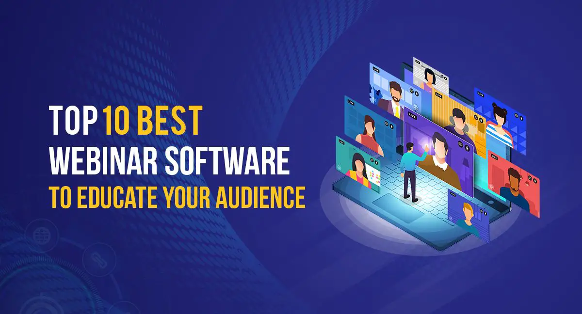 Top 10 Best Webinar Software to Educate Your Audience in 2023