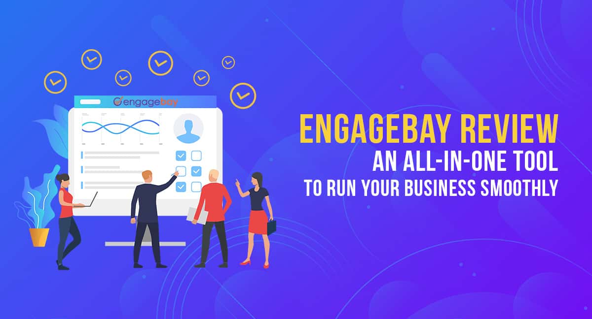 EngageBay Review: An All-in-One Tool to Run Your Business Smoothly