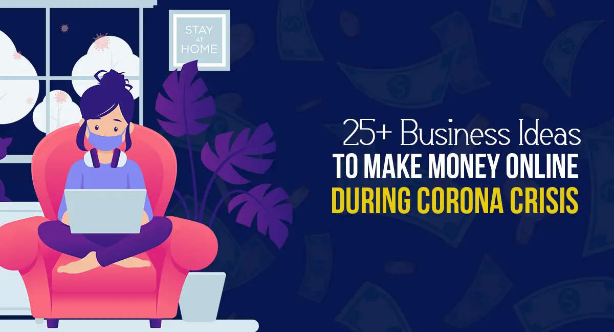 25+ Best Business Ideas to Make Money during Corona Crisis