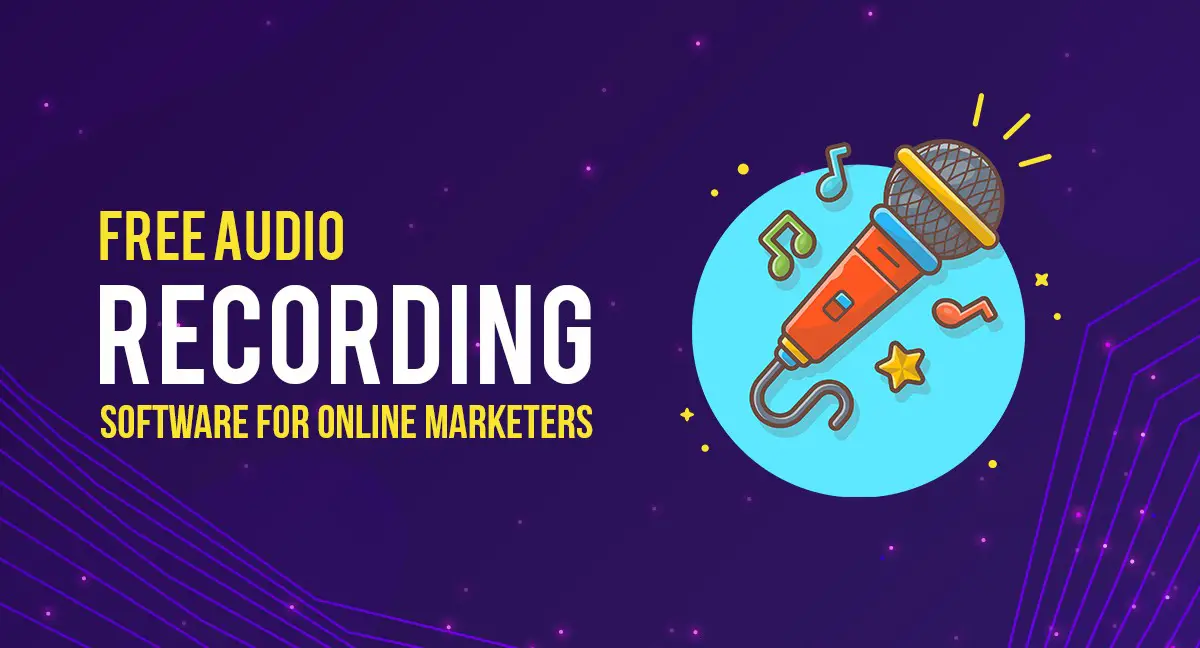 15 Best Free Audio Recording Software For Online Marketers in 2023