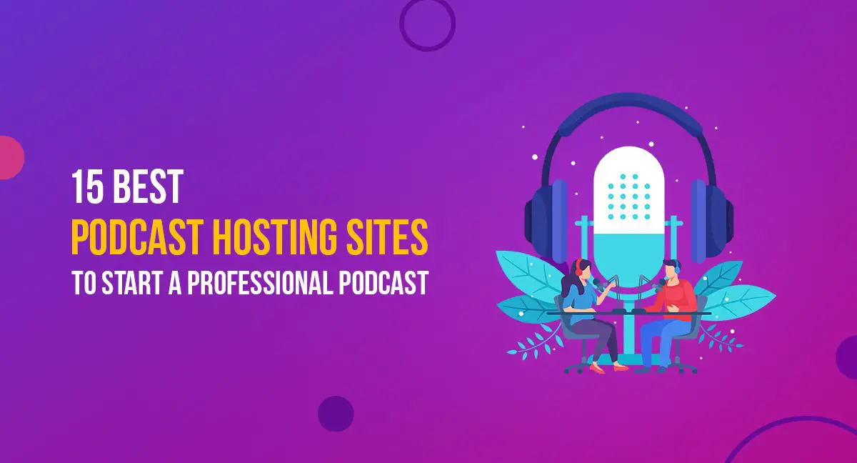 15 Best Podcast Hosting Sites to Start a Professional Podcast in December 2023