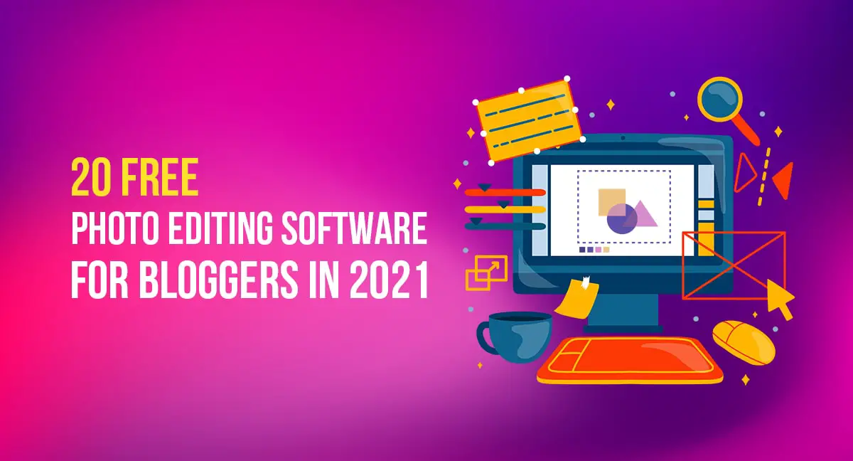 20 Free Photo-Editing Software for Bloggers in 2023
