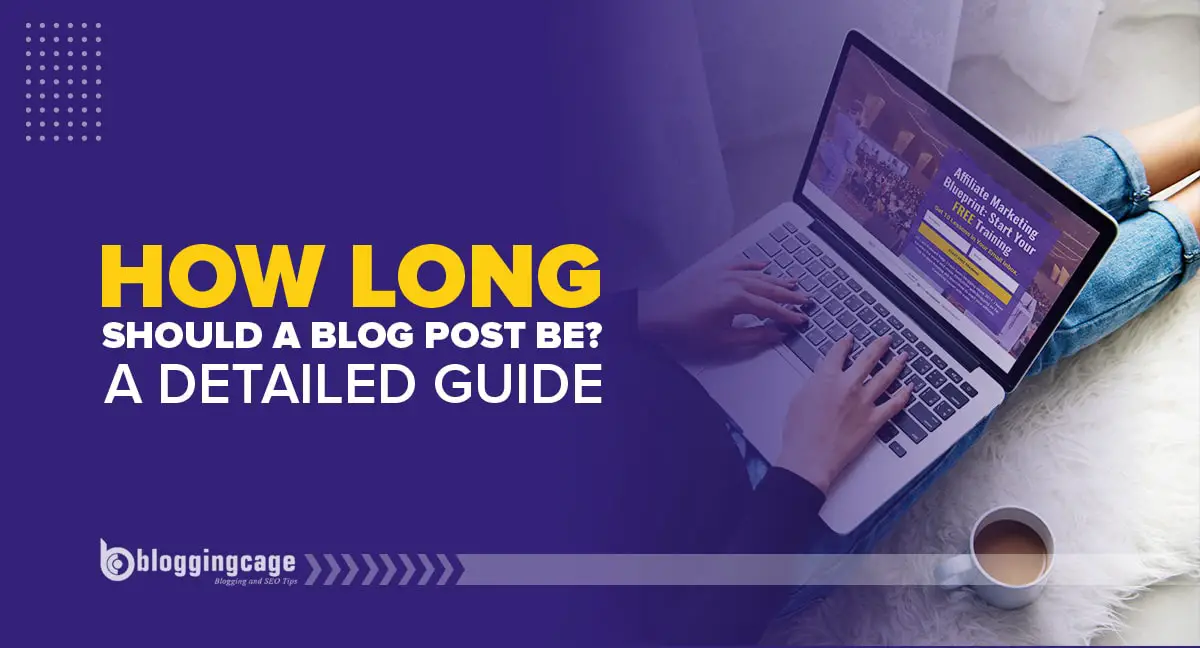 How Long Should a Blog Post Be? A Detailed Guide