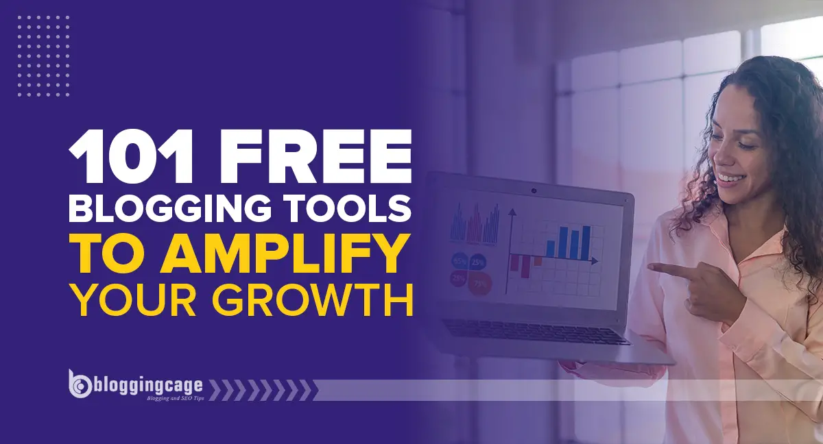 101 FREE Blogging Tools to Amplify Your Growth in 2023