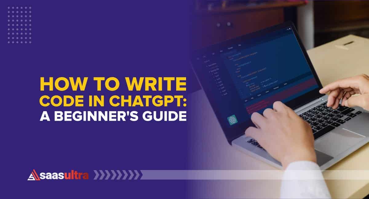 How to write code in ChatGPT: A Beginner’s Guide