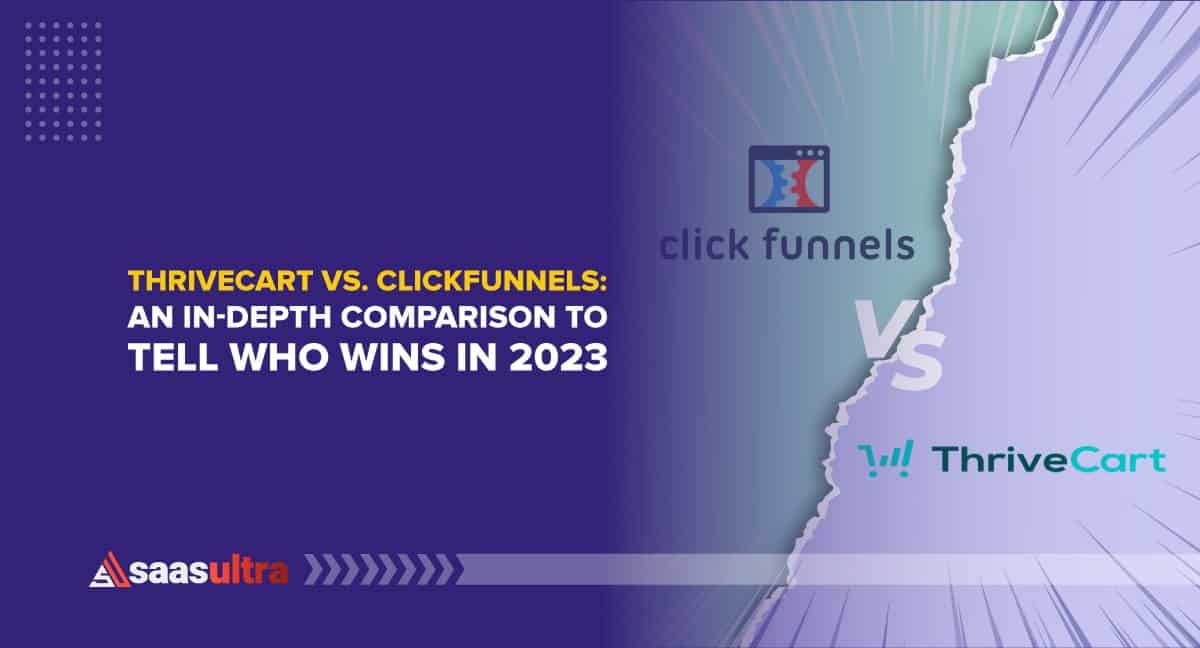 ThriveCart vs. ClickFunnels: An In-Depth Comparison to Tell Who Wins in 2023