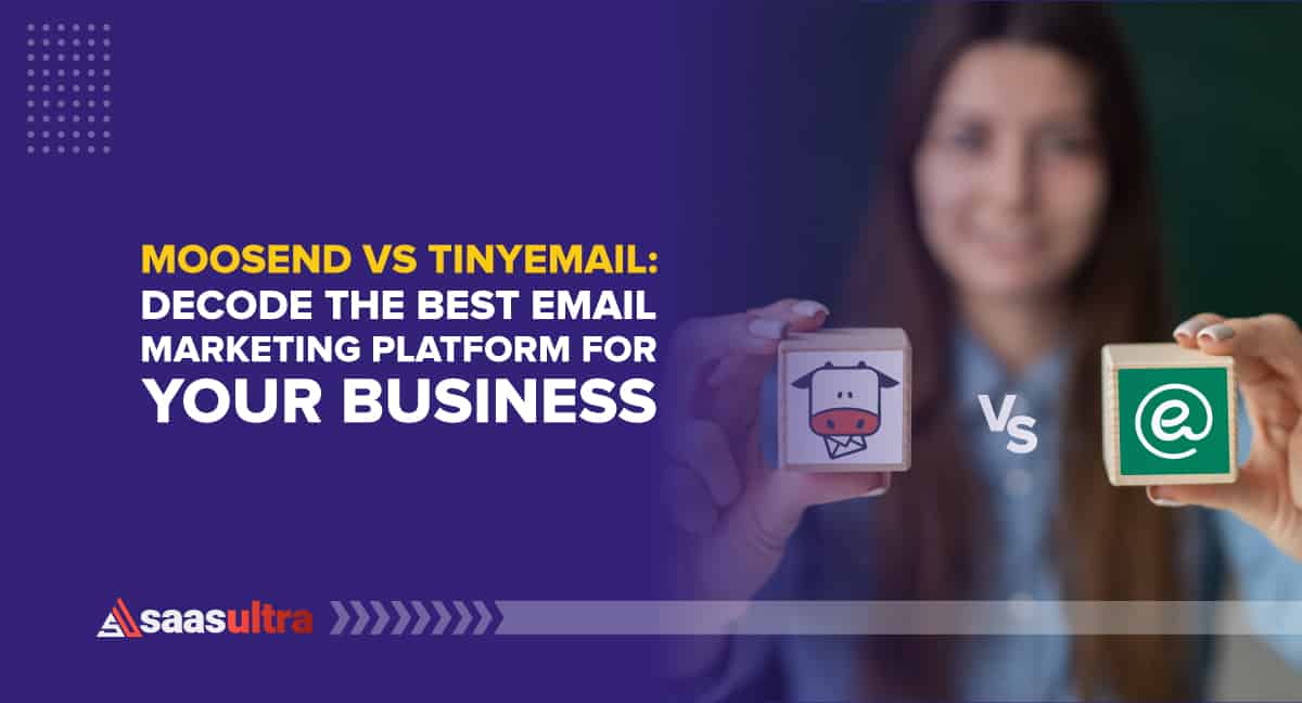 Moosend vs tinyEmail: Decode the Best Email Marketing Platform for your Business