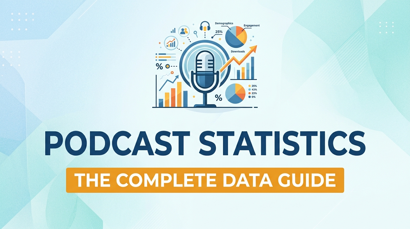 Podcast Statistics 2026: The Complete Data Guide