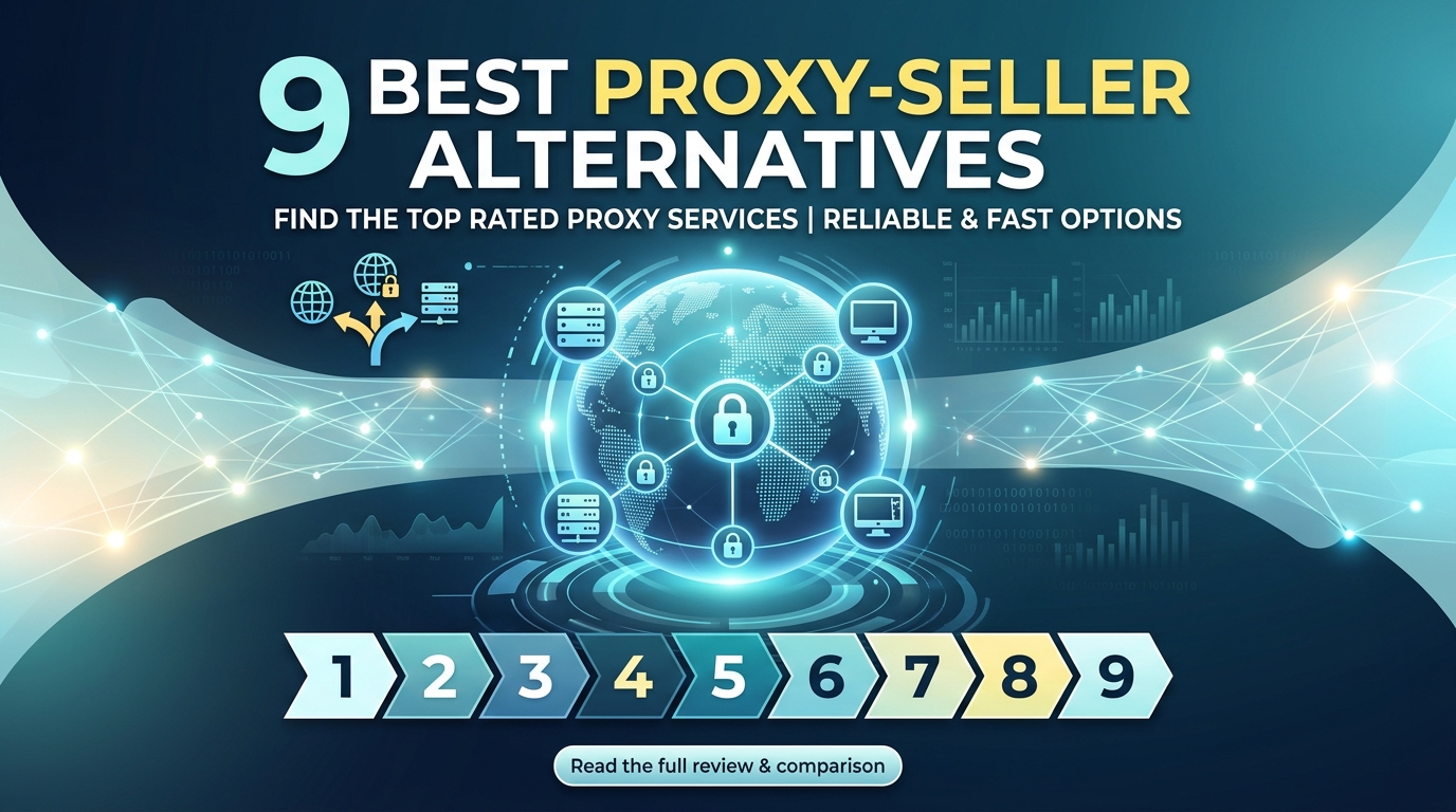 9 Best Proxy-Seller Alternatives