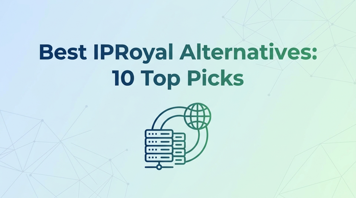 Best IPRoyal Alternatives: 10 Top Picks