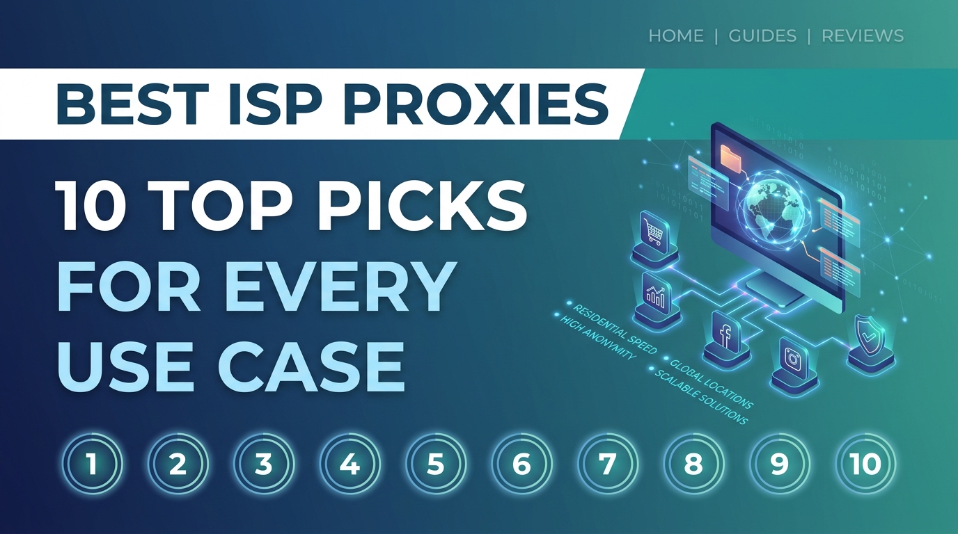 Best ISP Proxies: 10 Top Picks for Every Use Case