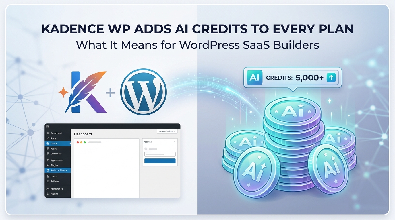 Kadence WP Just Added AI Credits to Every Plan — What It Means for WordPress SaaS Builders