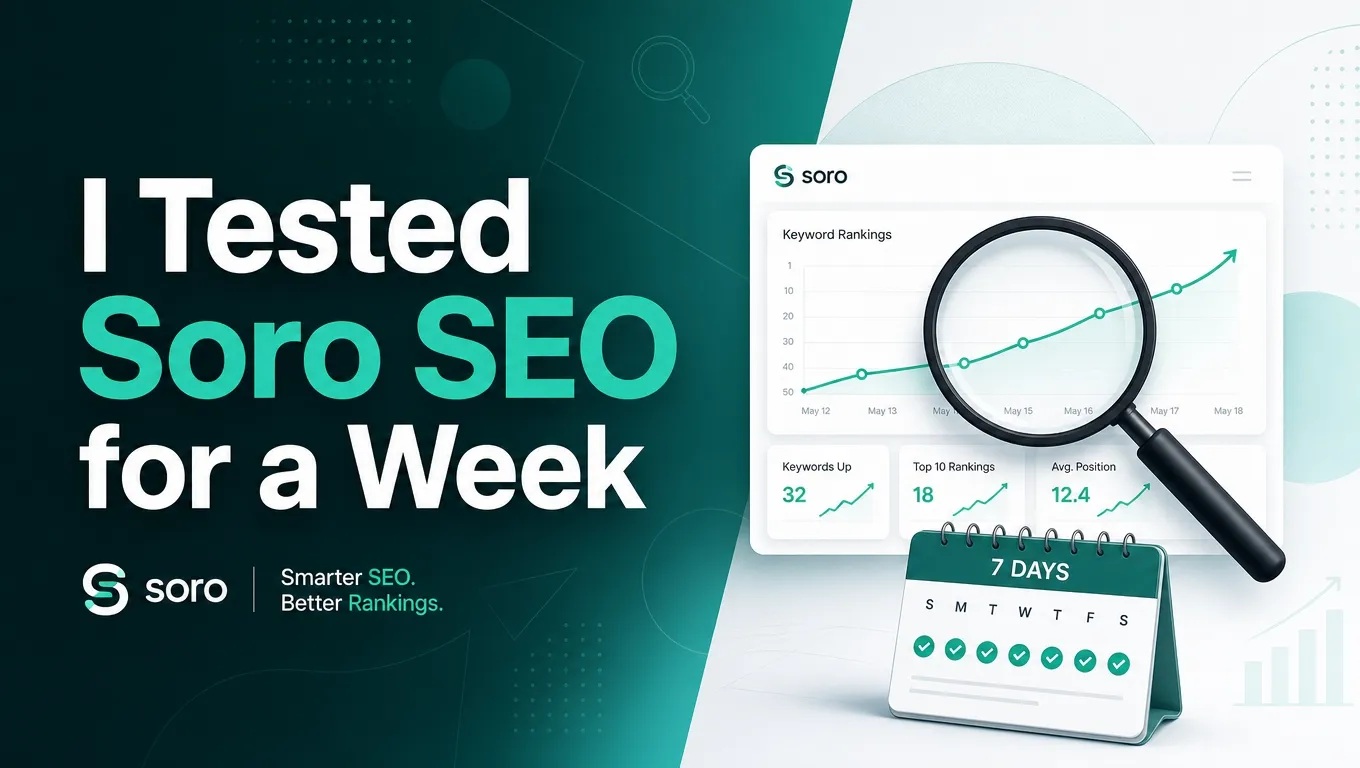 I Tested Soro SEO for a Week: Here's Whether the "Full Autopilot" Claim Holds Up